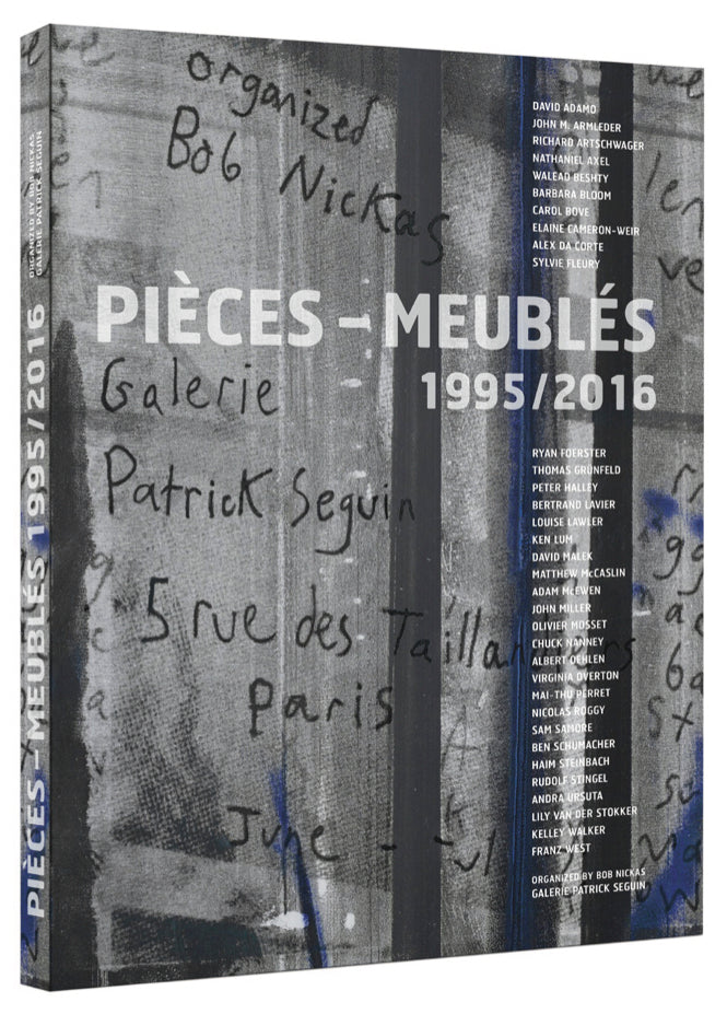 Bob Nickas - Pièces-Meublés, 1995/2016