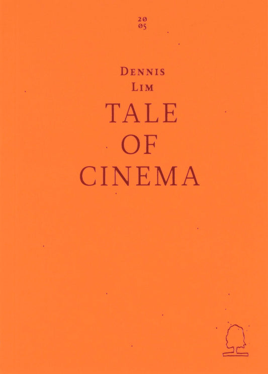 Dennis Lim - Tale of Cinema