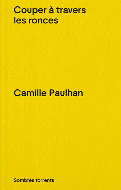 Camille Paulhan - Couper à travers les ronces