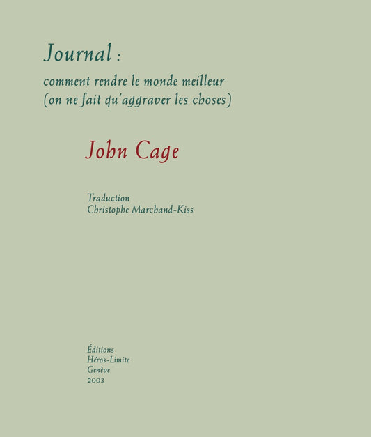 John Cage - Journal : comment rendre le monde meilleur