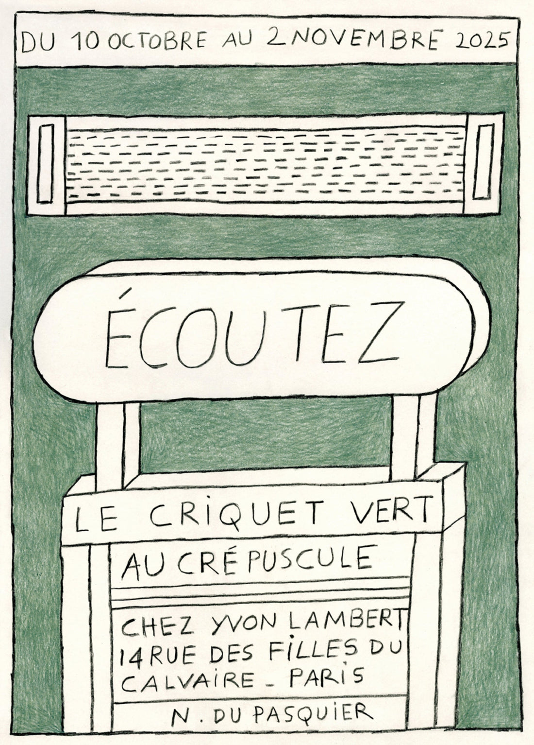 NATHALIE DU PASQUIER <br><i>ÉCOUTEZ LE CRIQUET VERT AU CRÉPUSCULE</i>