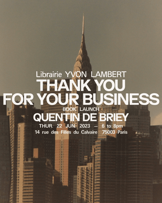 QUENTIN DE BRIEY <br>« THANK YOU FOR YOUR BUSINESS »