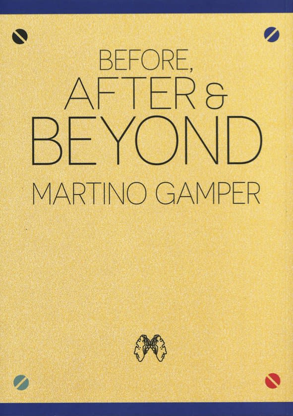 Martino Gamper - Before, After & Beyond
