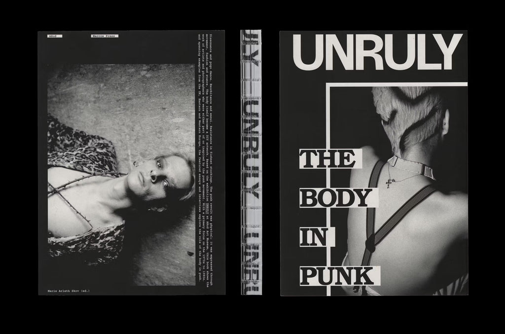 Marie Arleth Skov - UNRULY. The Body in Punk