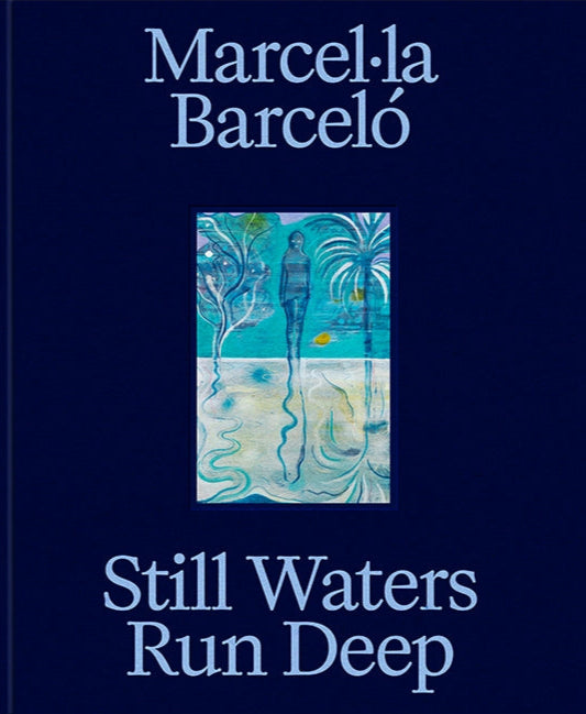 Marcel‧la Barceló - Still Waters Run Deep