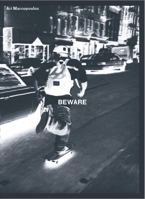 Ari Marcopoulos - BEWARE