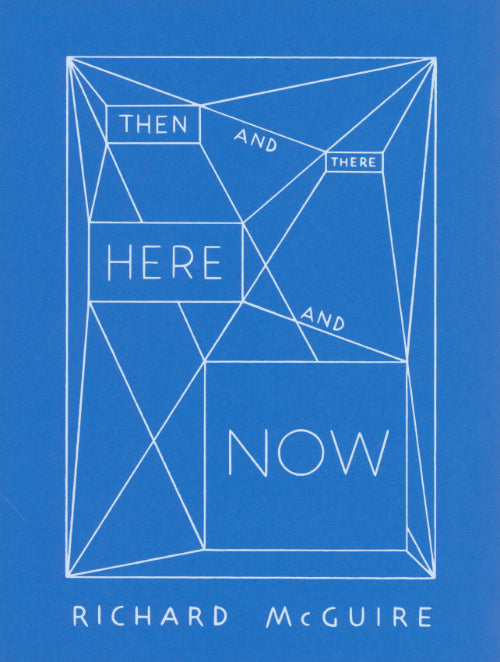 Richard McGuire - Then and There, Here and Now