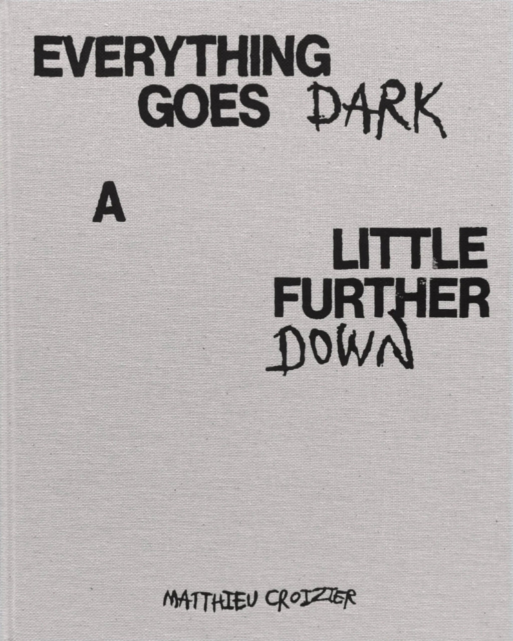 Matthieu Croizier - Everything Goes Dark A Little Further Down