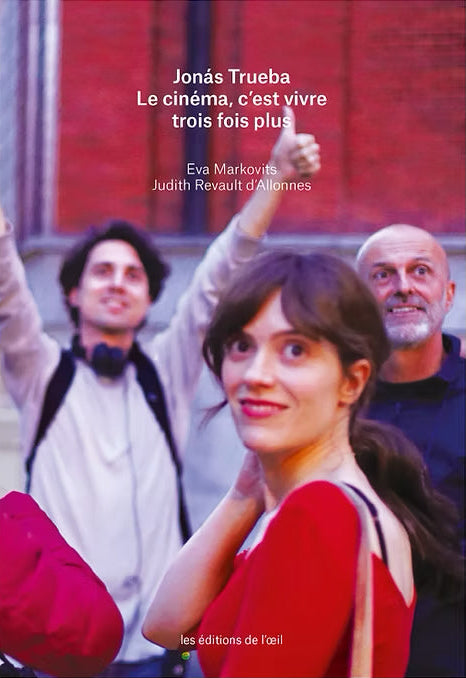 Jonás Trueba - Le Cinéma, c'est vivre trois fois plus