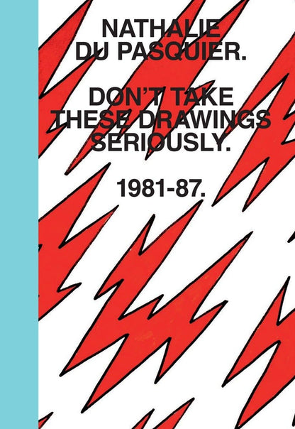Nathalie Du Pasquier - Don’t Take These Drawings Seriously