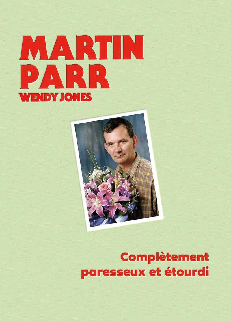Martin Parr, Wendy Jones - Complètement paresseux et étourdi