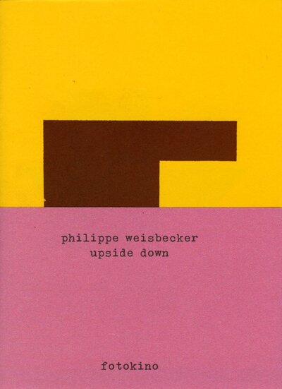 Philippe Weisbecker - Upside Down/ Élémentaire