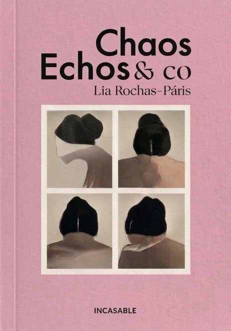 Lia Rochas-Páris - Chaos, Echos & Co