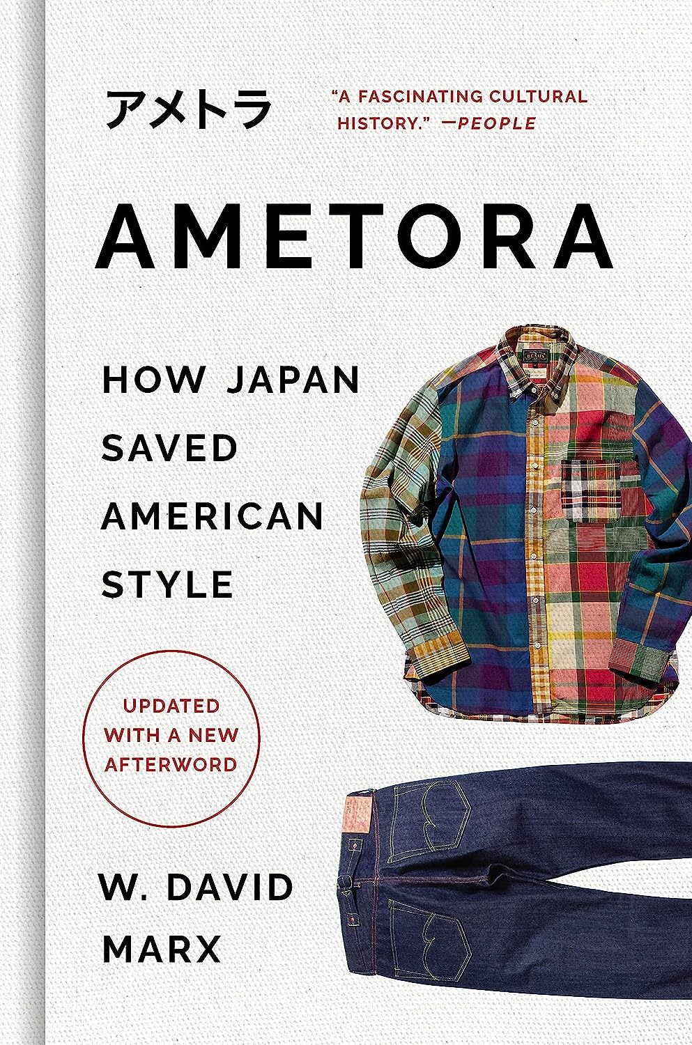W. David Marx - Ametora: How Japan Saved American Style