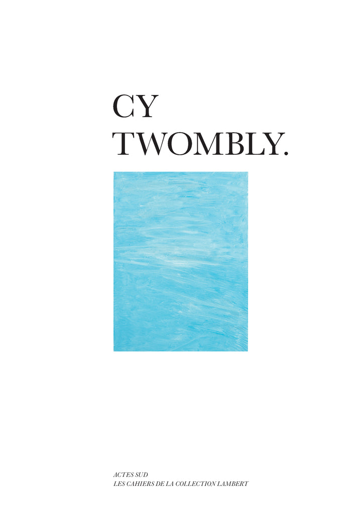 Cy Twombly (Les Cahiers de la Collection Lambert)