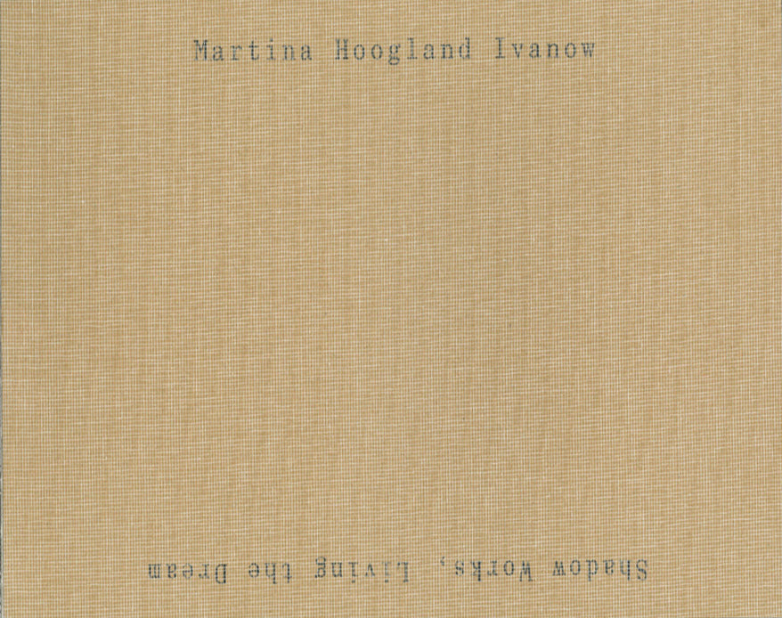 Martina Hoogland Ivanow - Shadow Works, living the Dream