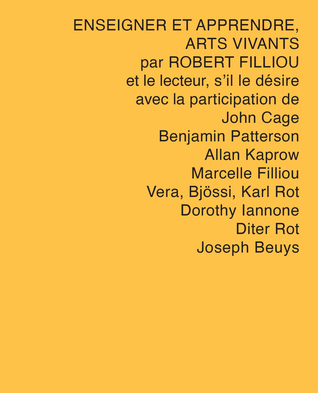 Robert Filliou - Enseigner et apprendre, arts vivants par Robert Filliou et le lecteur, s'il le désire avec la participation de John Cage, Benjamin Patterson, Allan Kaprow, Marcelle Filliou, Vera, Bjössi, Karl Rot, Dorothy Iannone, Diter Rot, Joseph Beuys