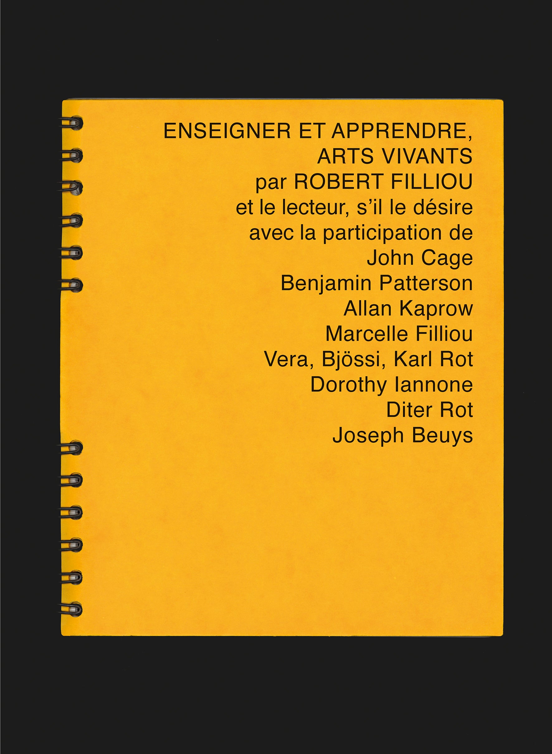 Robert Filliou - Enseigner et apprendre, arts vivants par Robert Filliou et le lecteur, s'il le désire avec la participation de John Cage, Benjamin Patterson, Allan Kaprow, Marcelle Filliou, Vera, Bjössi, Karl Rot, Dorothy Iannone, Diter Rot, Joseph Beuys