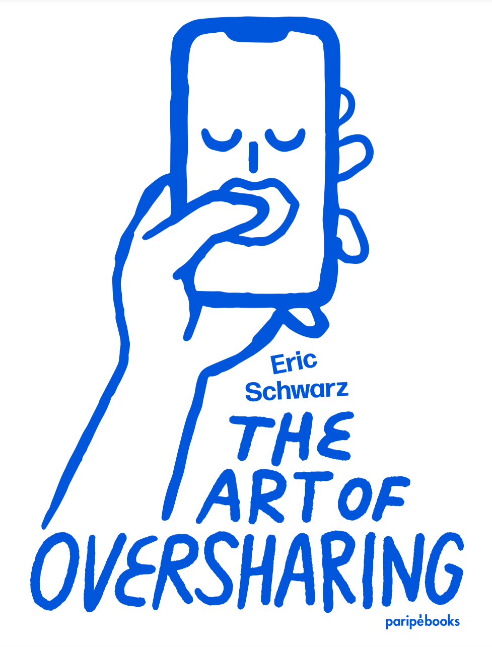 Eric Schwarz - The art of oversharing