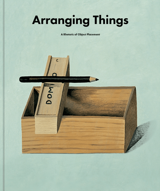 Leonard Koren - Arranging Things: A Rhetoric of Object Placement