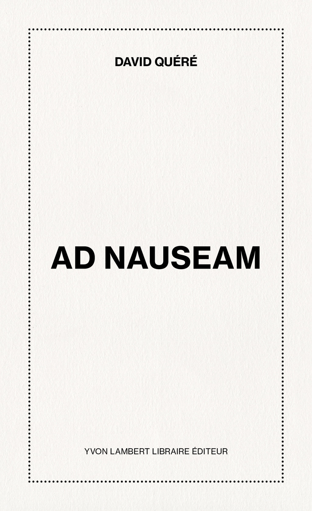 David Quéré - Ad nauseam