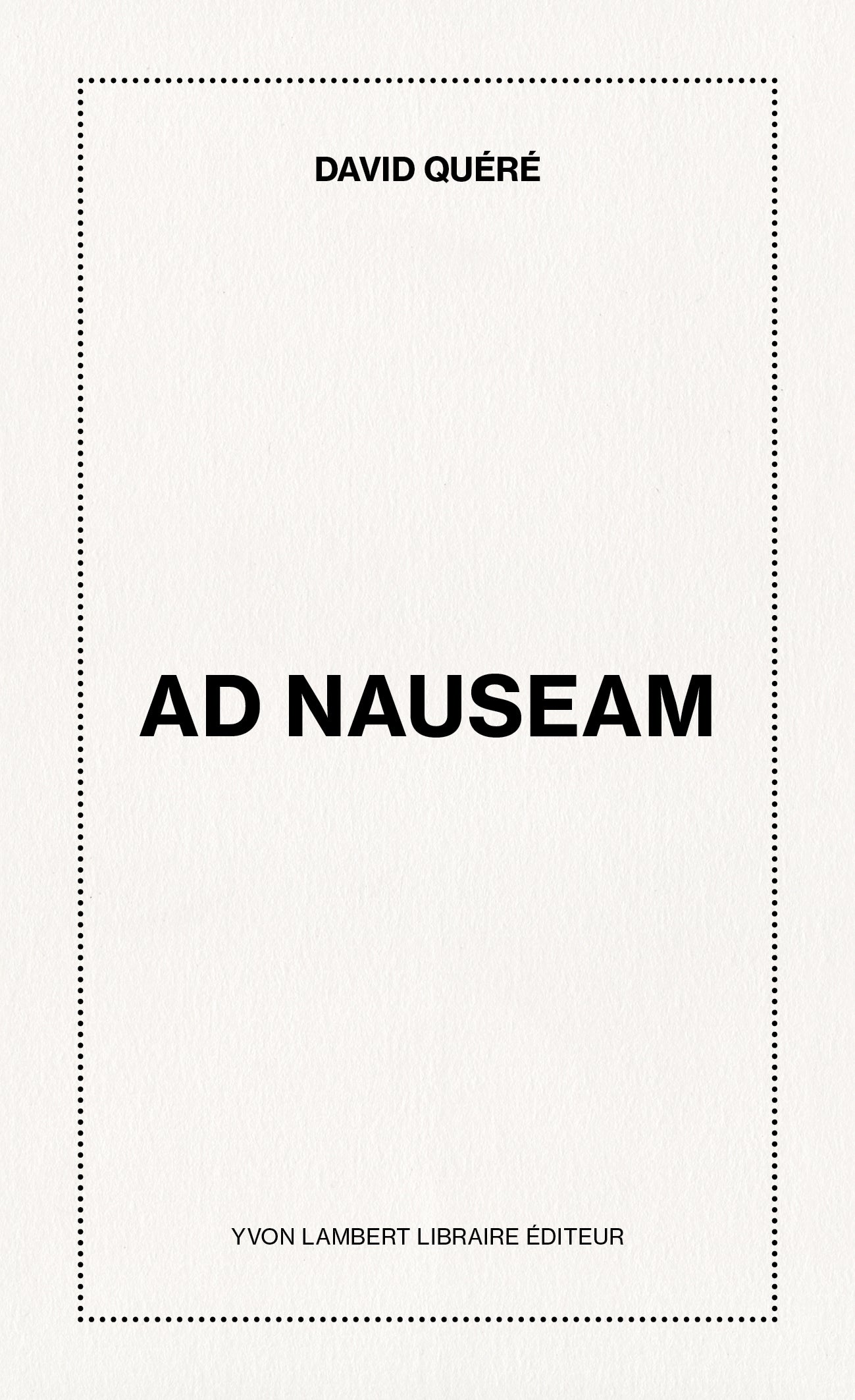 David Quéré - Ad nauseam