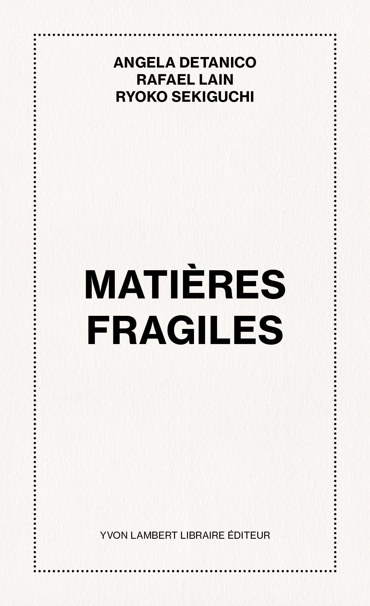 Angela Detanico, Rafael Lain, Ryoko Sekiguchi - Matières Fragiles