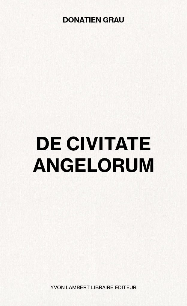 Donatien Grau - De Civitate Angelorum