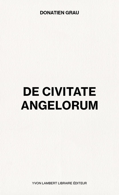 Donatien Grau - De Civitate Angelorum