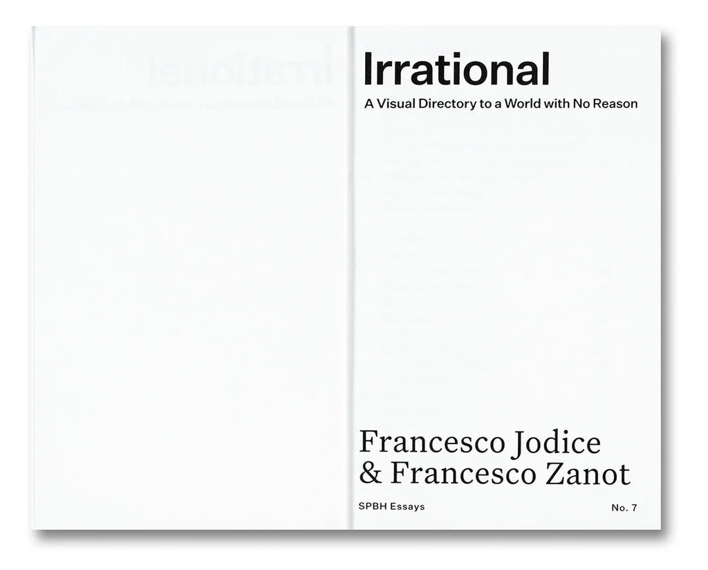 Francesco Jodice & Francesco Zanot - Irrational: A Visual Directory to a World with No Reason