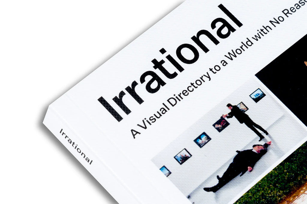 Francesco Jodice & Francesco Zanot - Irrational: A Visual Directory to a World with No Reason