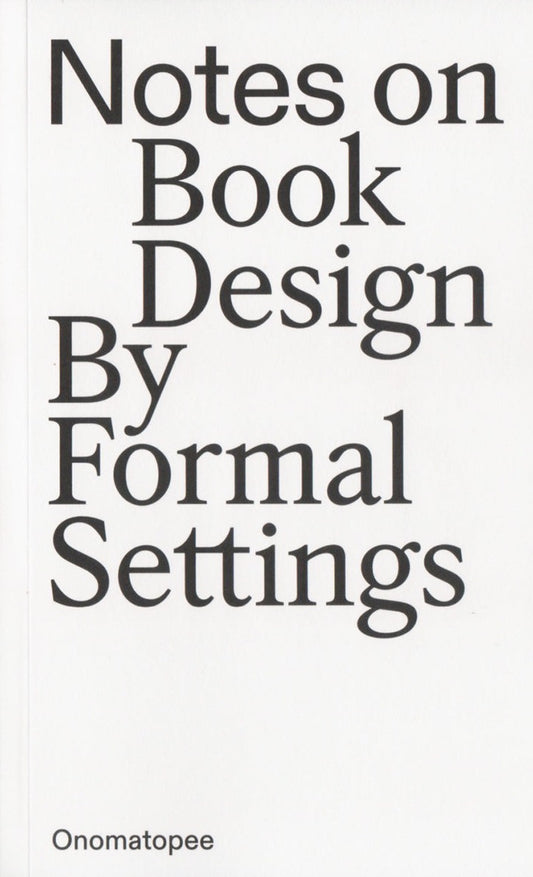 Formal Settings - Notes on Book Design