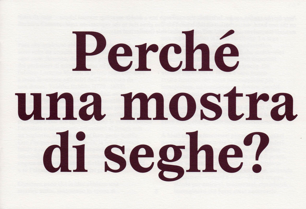 Giorgio Mastinu & Lorenzo Mason - Perché una mostra di seghe? / Why an exhibition of saws?