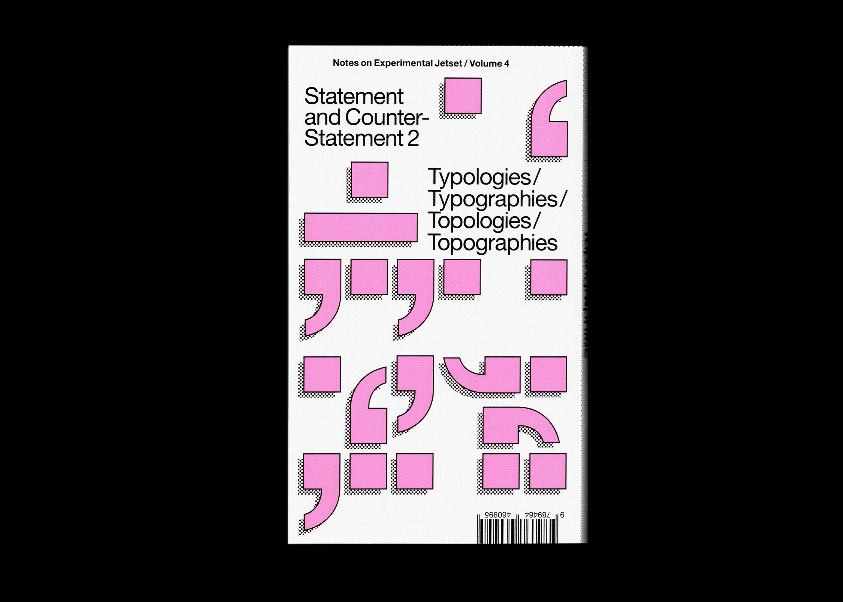 Statement and Counter-Statement 2: Typologies/Typographies/Topologies/Topographies (Notes on Experimental Jetset / Vol. 4)