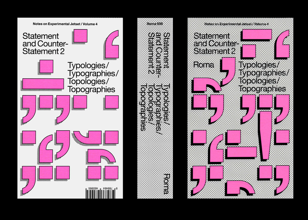 Statement and Counter-Statement 2: Typologies/Typographies/Topologies/Topographies (Notes on Experimental Jetset / Vol. 4)