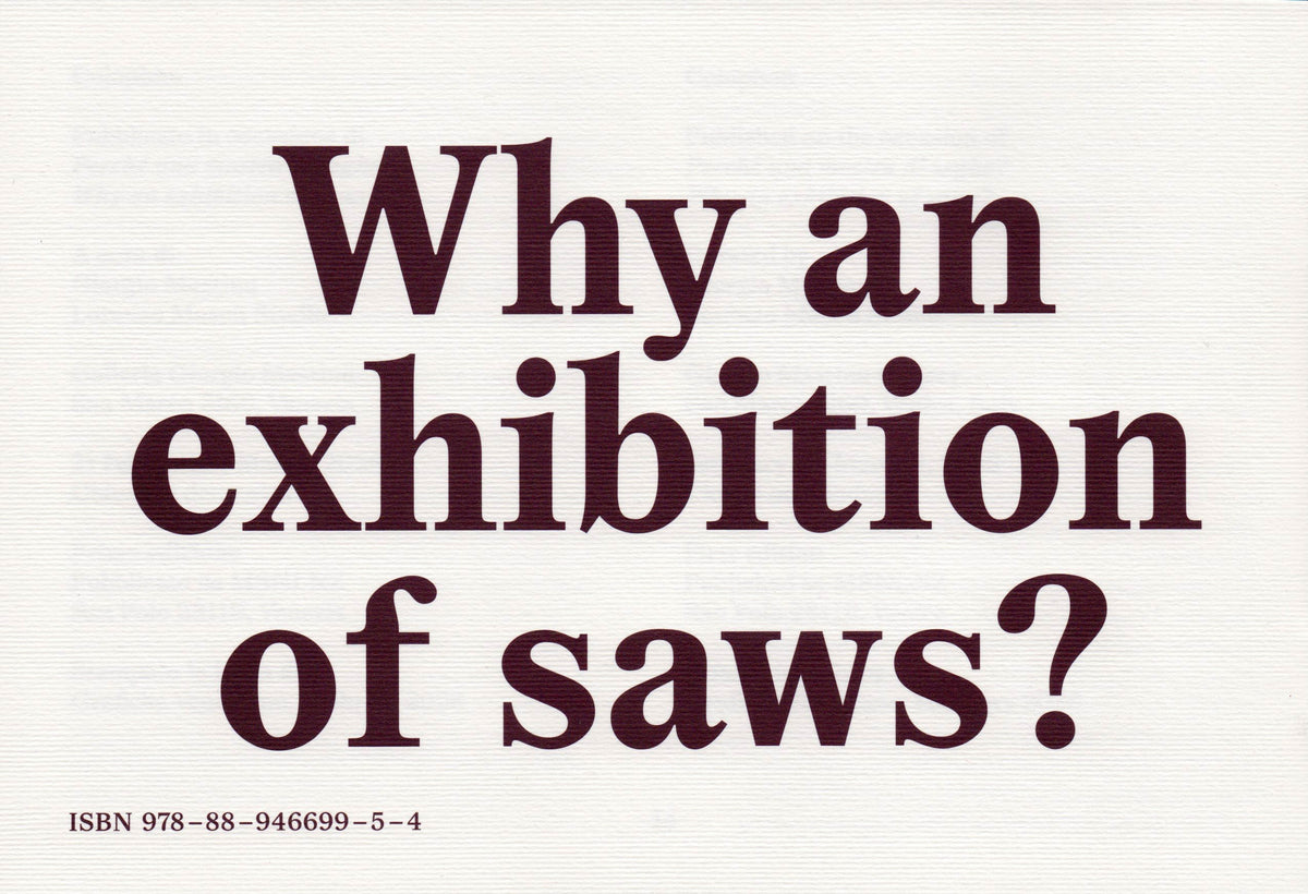 Giorgio Mastinu & Lorenzo Mason - Perché una mostra di seghe? / Why an exhibition of saws?
