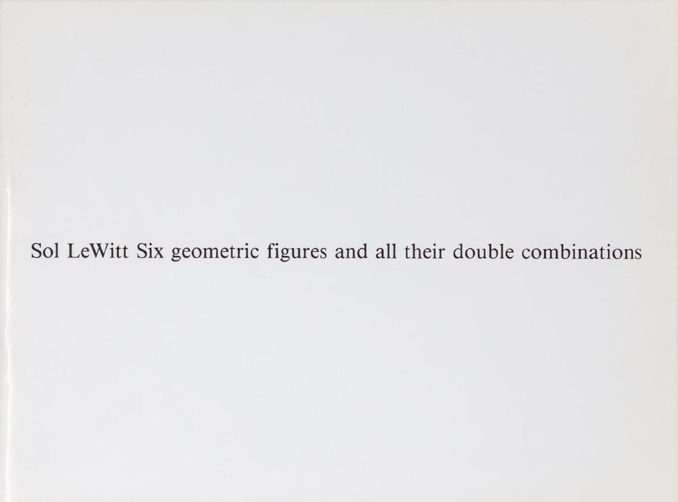 Sol LeWitt - Six geometric figures and all their double combinations