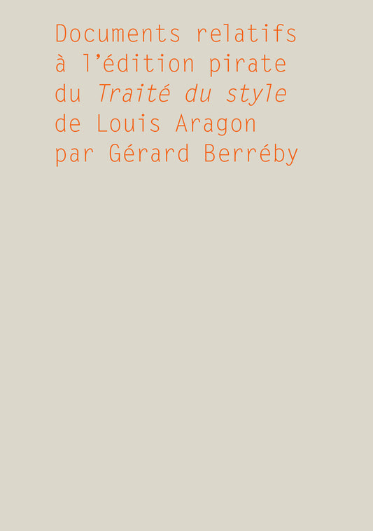 Gérard Berréby - Documents relatifs à l'édition pirate du Traité du style de Louis Aragon par Gérard Berréby