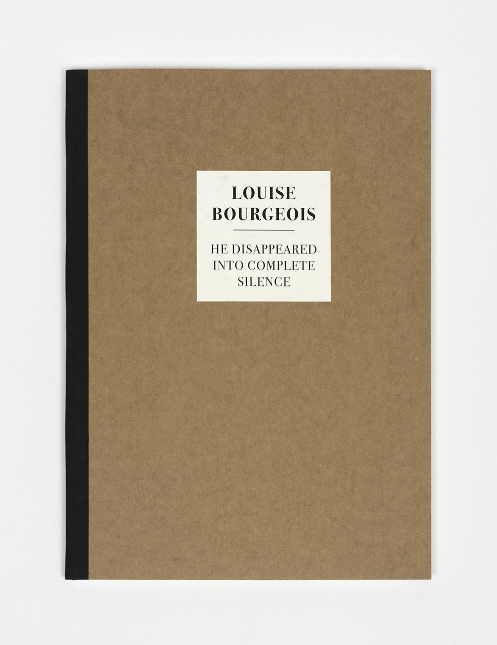 Louise Bourgeois - He Disappeared Into Complete Silence