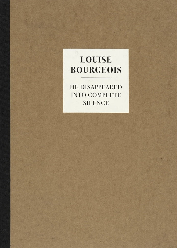 Louise Bourgeois - He Disappeared Into Complete Silence