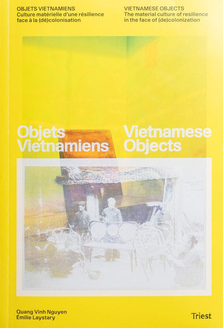 Vietnamese objects: The material culture of resilience in the face of (de)colonization