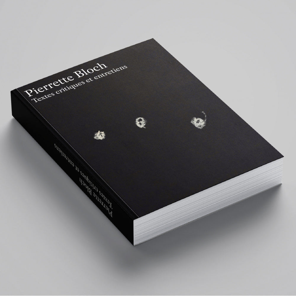 Pierrette Bloch. Textes critiques et entretiens