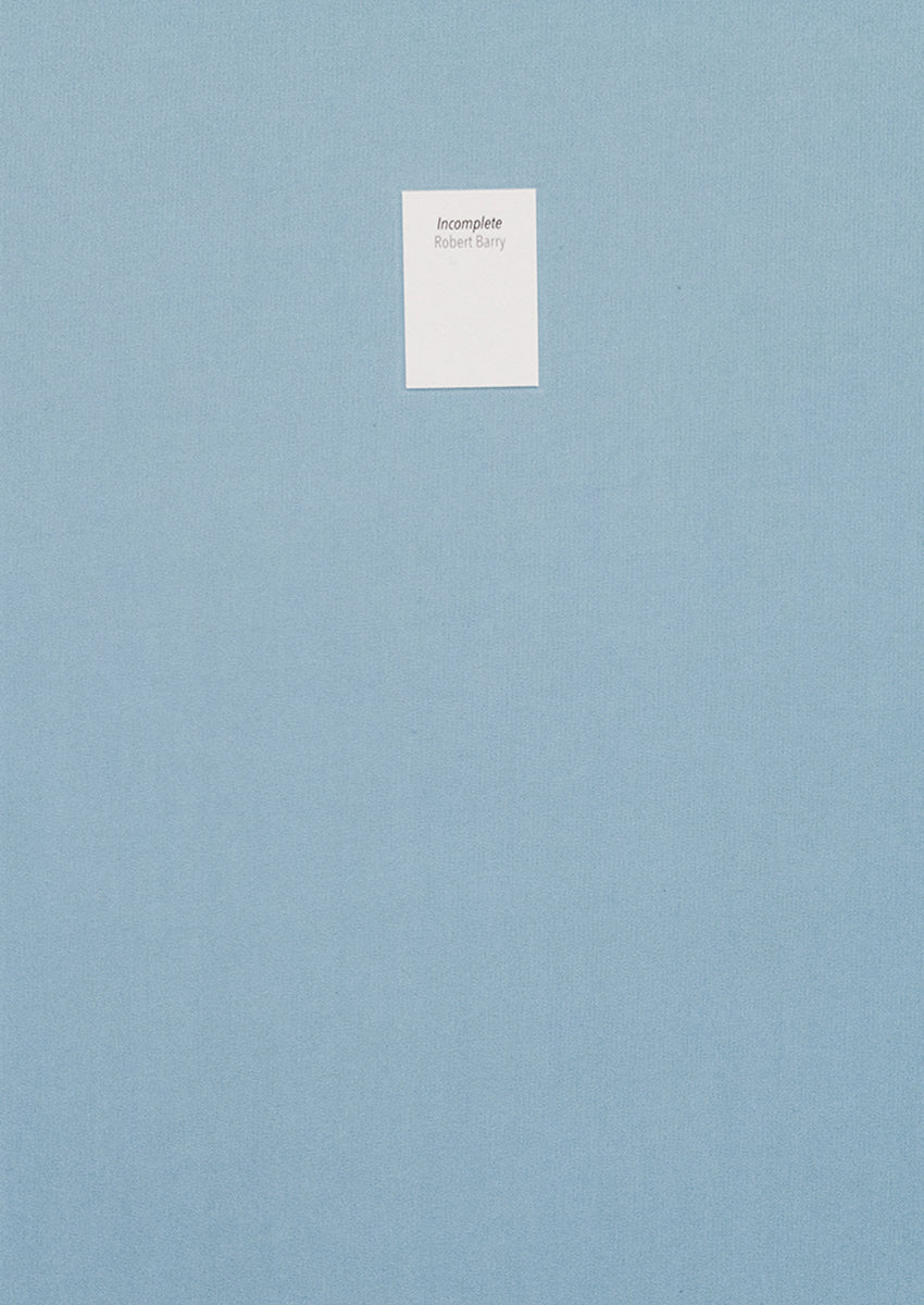 Robert Barry - Incomplete