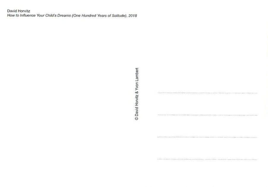 David Horvitz - How to influence your child's dreams (One hundred years of solitude)