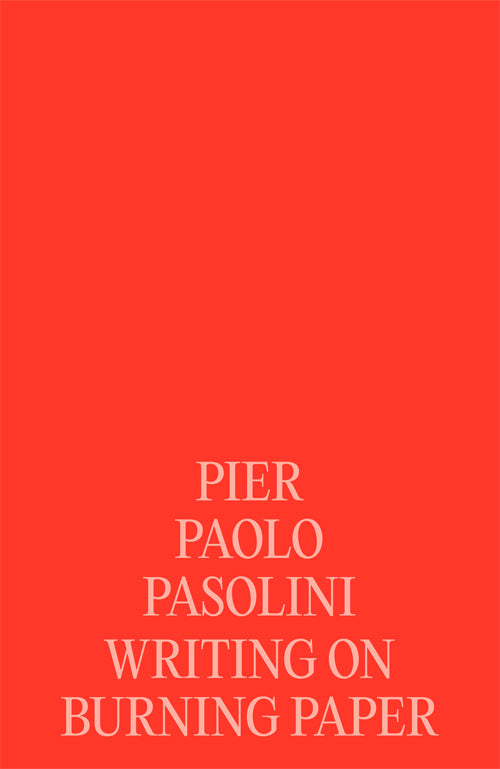 Pier Paolo Pasolini - Writing on Burning Paper