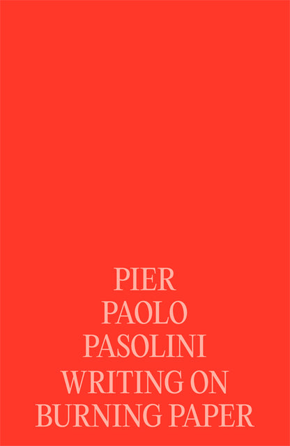 Pier Paolo Pasolini - Writing on Burning Paper