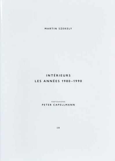 Martin Szekely - Intérieurs. Les Années 1980-1990 & Villa Greystones