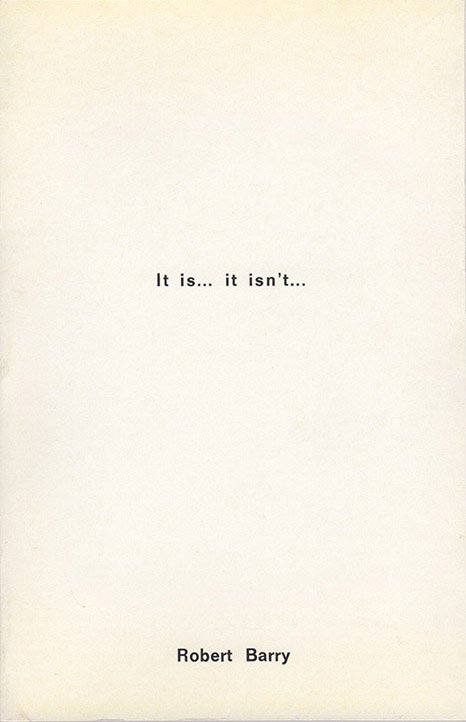 Robert Barry - It is... it isn't...