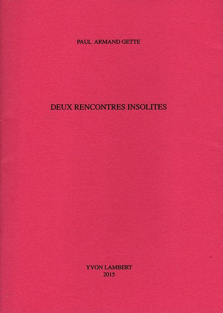 Paul Armand Gette - Deux rencontres insolites (édition limitée)