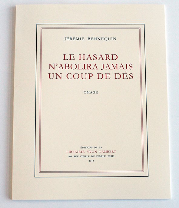 Jérémie Bennequin - Le Hasard n'abolira jamais un Coup de Dés (édition 